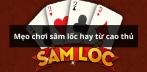 Thống Lĩnh Bàn Cược Với Cách Chơi Sâm Lốc U888 Từ Cao Thủ 3 Thống Lĩnh Bàn Cược Với Cách Chơi Sâm Lốc U888 Từ Cao Thủ